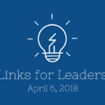 Links for Leaders 4/6/18