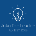 Links for Leaders 4/27/18