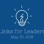 Links for Leaders 5/25/18