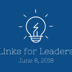 Links for Leaders 6/8/18